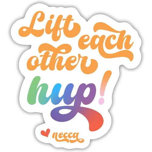 Lift each other hup! - Sticker