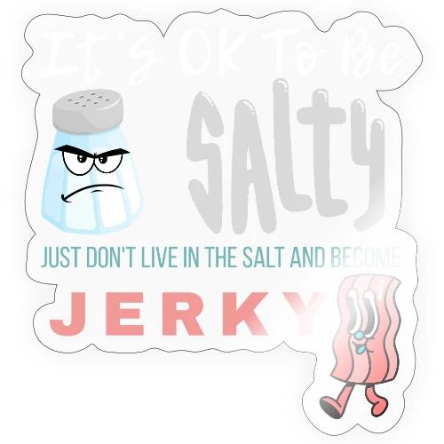 It's OK To Be Salty - Sticker