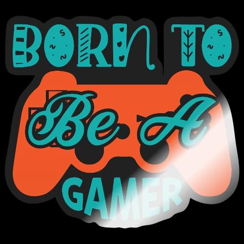 Born to be a Gamer - Sticker