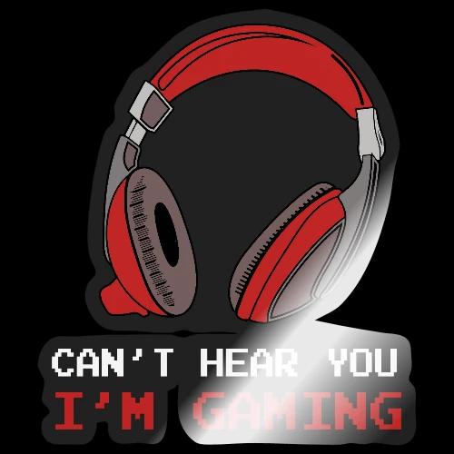 Can't Hear You, I'm Gaming (Headphones) - Sticker