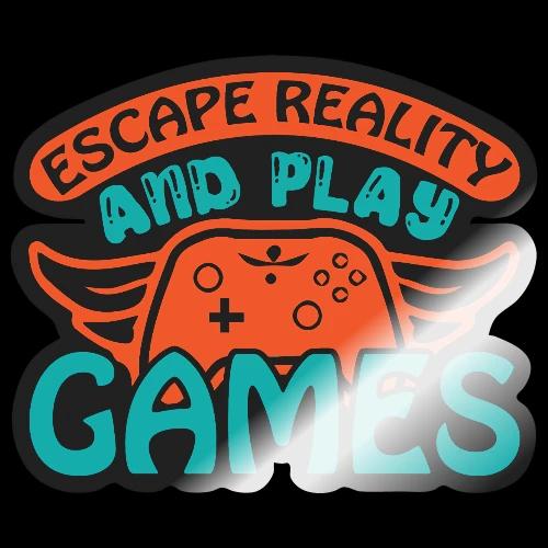 Escape Reality, Play Games - Sticker