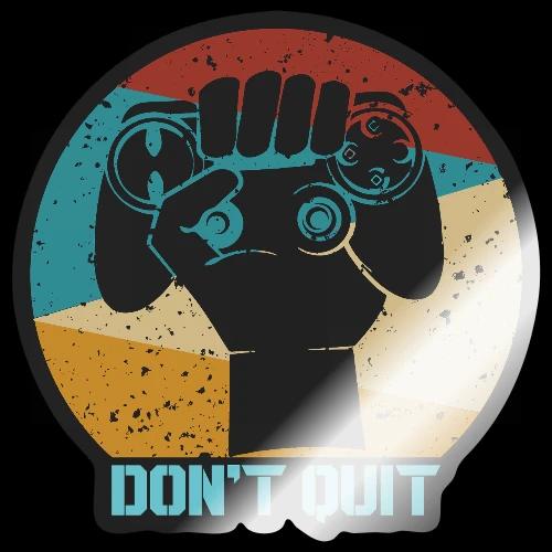 Don't Quit (Gaming Fist) - Sticker