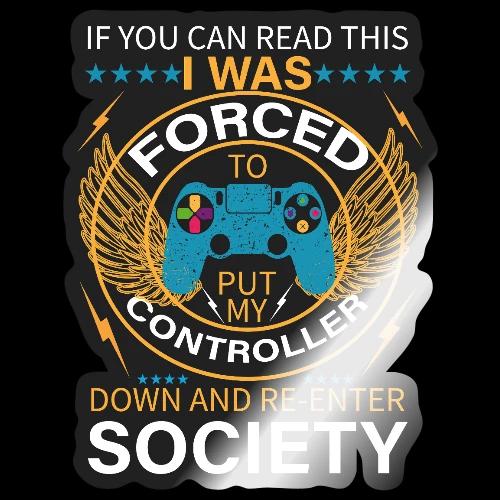 I WAS FORCED TO PUT MY CONTROLLER - Sticker