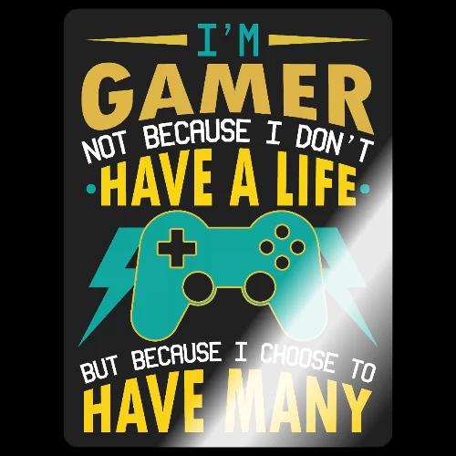I'm A Gamer: I Choose To Have Many Lives - Sticker
