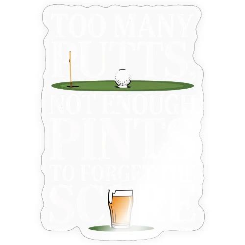 Golf T-Shirt | Too Many Putts, Not Enough Pints - Sticker