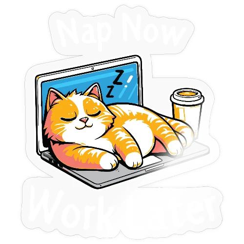 Nap Now Work Later Cat - Sticker