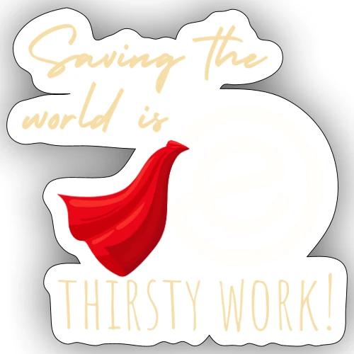 Thirsty Work Dark - Sticker