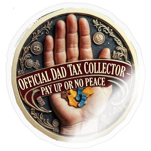 Dad Tax Collector Medallion T Shirt - Sticker