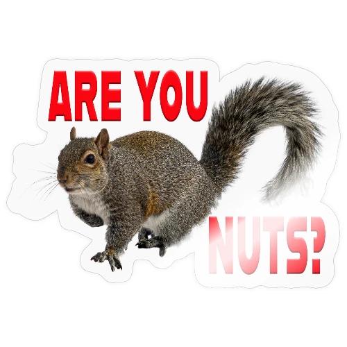 Are You Nuts? - Sticker