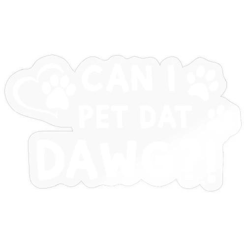 Can I Pet Dat Dawg Funny Meme Tee - Sticker