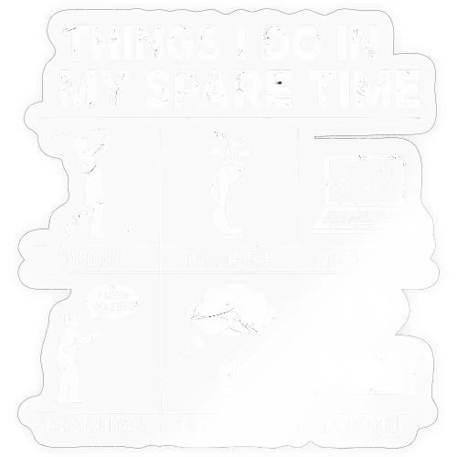 Things I Do In My Spare Time Golfing Addict Appare - Sticker