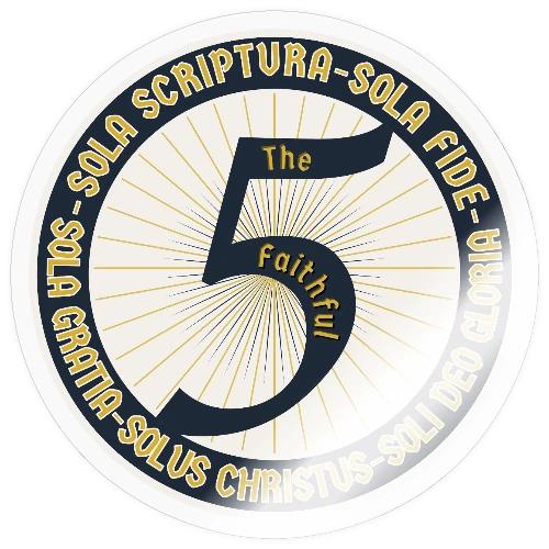 The Faithful Five - Five Sola's of the Reformation - Sticker