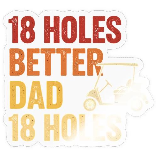 18 Holes Better Dad 18 Holes Retro Cart Quote - Sticker