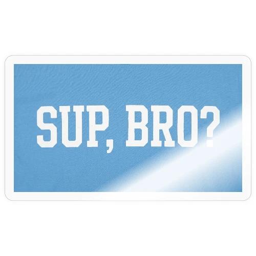 sup bro tee #2 - Sticker