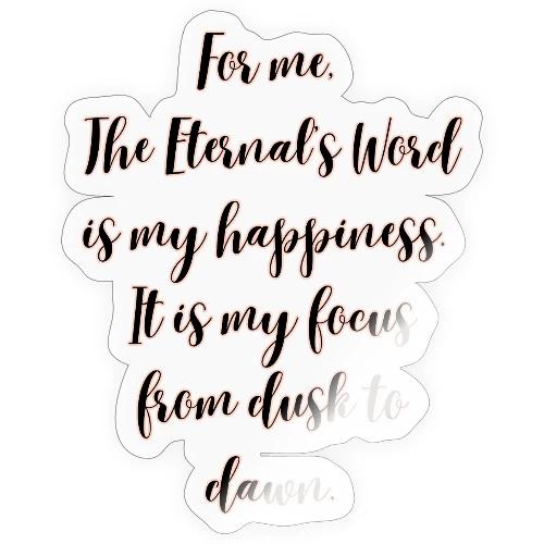 For you the Eternals Word is your happiness - Sticker