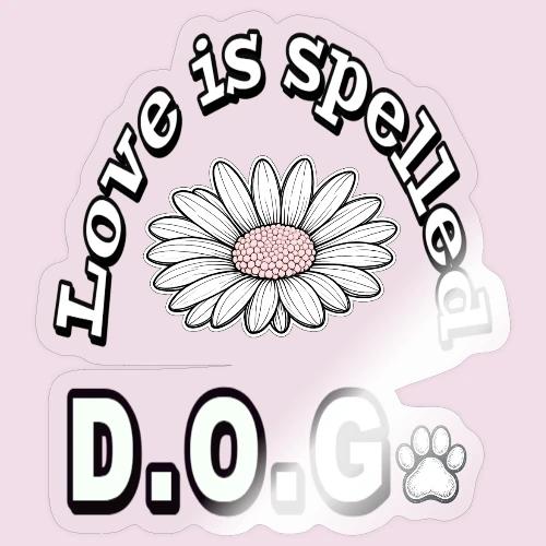 Love is Spelled D.O.G. | Cute Dog Lover Design - Sticker