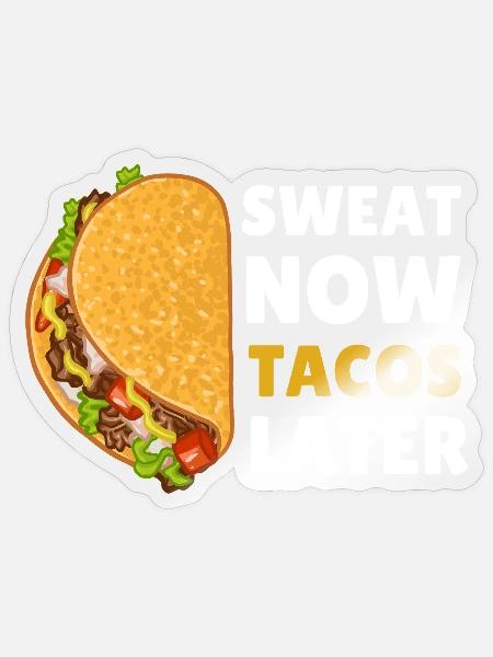 Sweat Now Tacos Later Citation de nourriture de fitness drôle - Sticker - brillant transparent