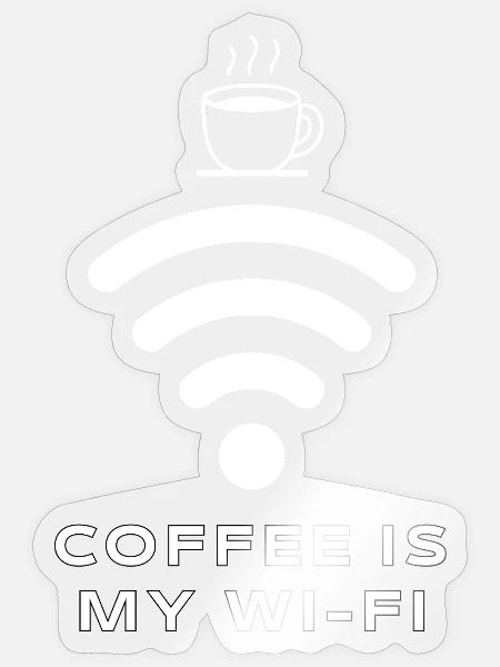 Coffee Is My Wi-Fi - Sticker - transparent glossy