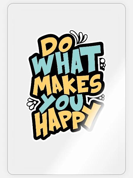 Do What Makes You Happy - Sticker - transparent glossy