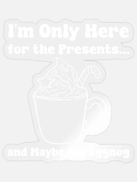 Eggnog Christmas Quotes T-Shirt - Sticker - transparent glossy