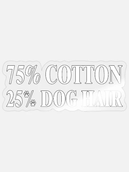 Dog Hair Cotton Blend Tee - Sticker - transparent glossy
