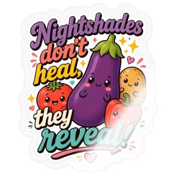 Nightshades Dont Heal They Reveal - Sticker - transparent glossy - Front