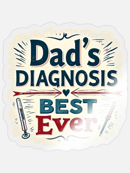 Dad's Diagnosis Best Ever - Sticker - transparent glossy