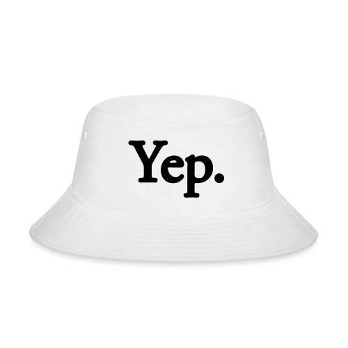 Yep. - 1c black - Bucket Hat