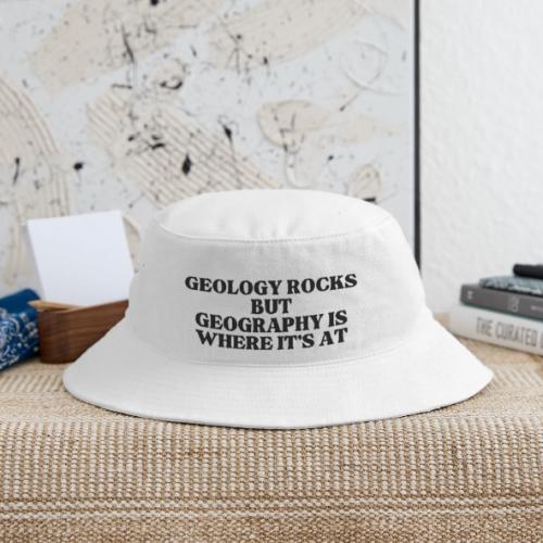geology rocks but geography is where it's at - Bucket Hat
