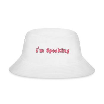 I m Speaking 1 1 - Bucket Hat - white - Front