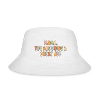 Mama You Are Doing a Great Job - Bucket Hat - white - Front