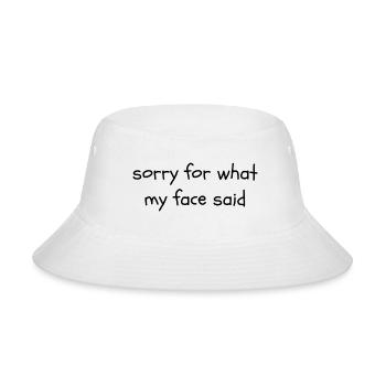 Sorry for What My Face Said - Bucket Hat - white - Front