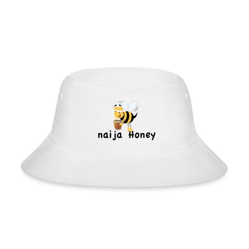 naija honey... - Bucket Hat