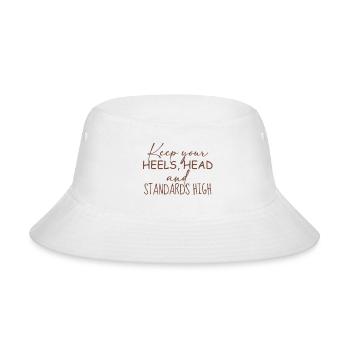 Keep Your Heels, Head, and Standards High - Bucket Hat - white - Front