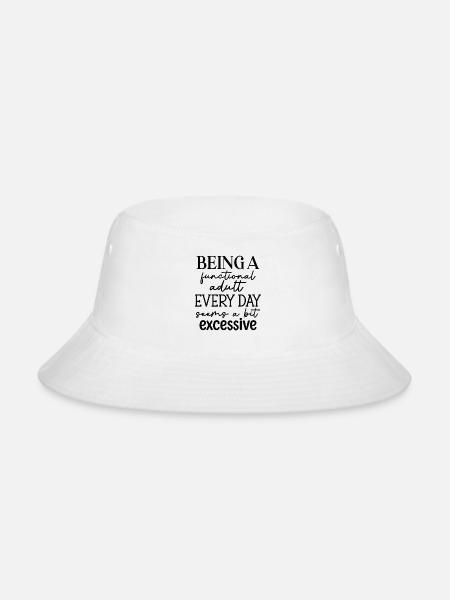 Being A Functional Adult - Bucket Hat - white