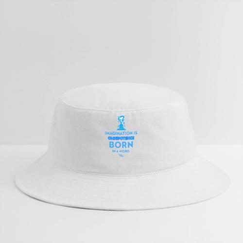 Imagination Is Omnipotence - Bucket Hat