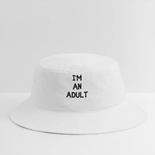 I'M AN ADULT t-shirt - Bucket Hat