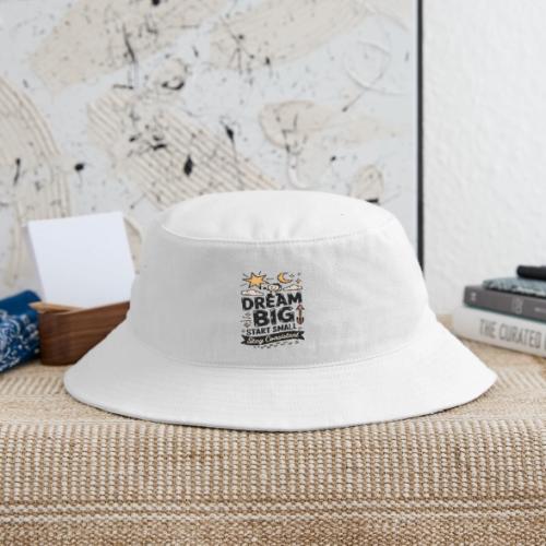 Dream Big Start Small Stay Consistent - Bucket Hat