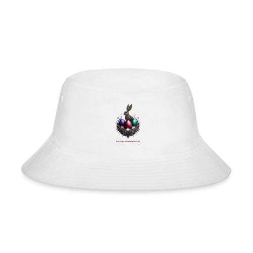 Easter Hatch Hope Nest Guardian T Shirt, Gift - Bucket Hat