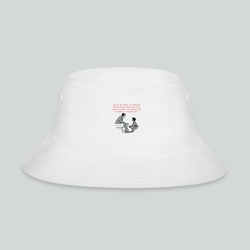 Billy's Easter Lesson - Bucket Hat