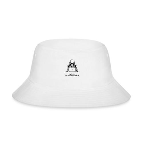 My Anxiety Has a Bone to Pick With Me T-Shirt - Bucket Hat