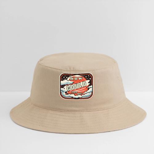 How Could This Be - Bucket Hat