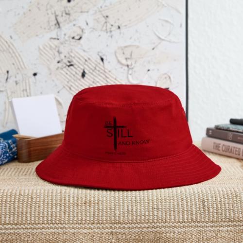Be still and know that I AM GOD. Psalm 46:10 Shirt - Bucket Hat