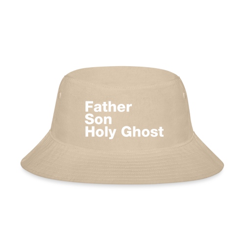 Father Son Holy Ghost - Bucket Hat