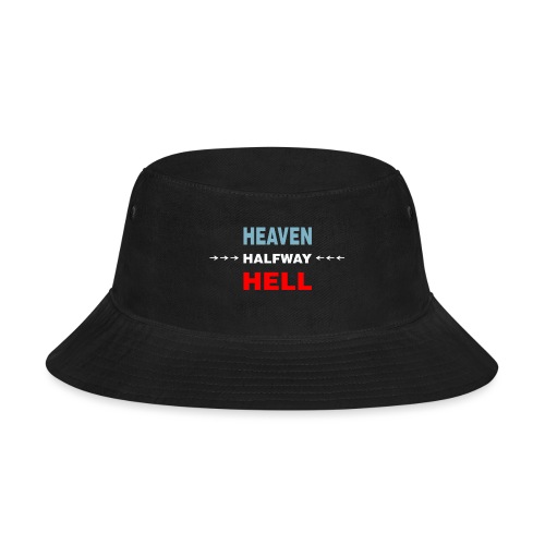 Halfway Between Heaven And Hell - Bucket Hat
