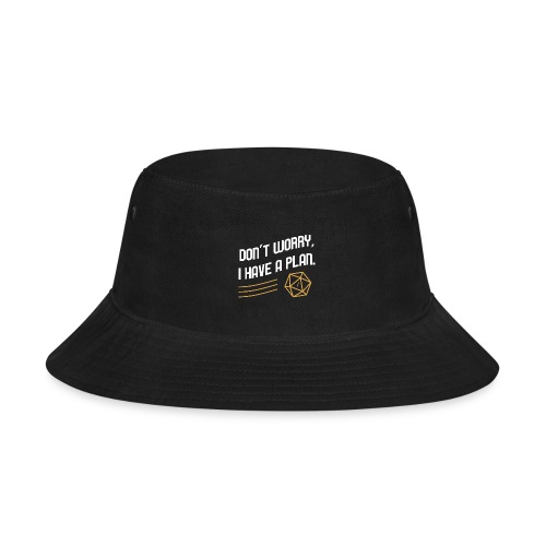 Don't Worry I Have A Plan D20 Dice - Bucket Hat
