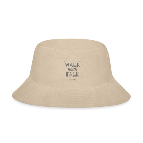 Walk Your Talk - Bucket Hat