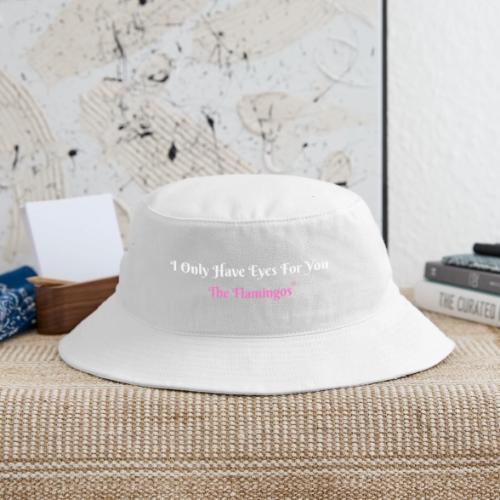 I Only Have Eyes For You - The Flamingos/Pink - Bucket Hat