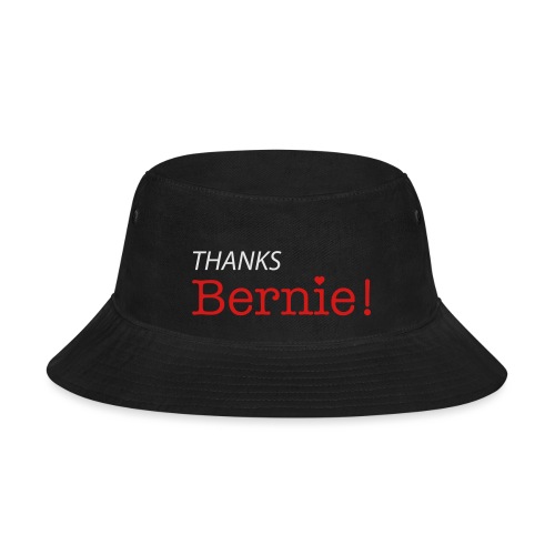 Thanks Bernie!! - Bucket Hat