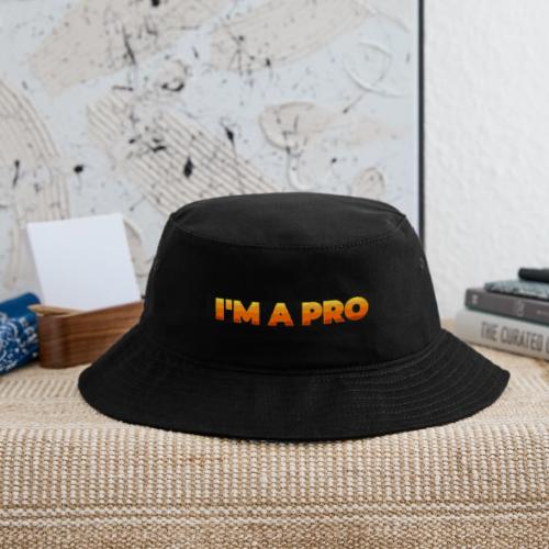 I'm a pro - Bucket Hat